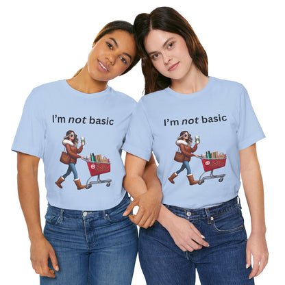 Not Basic - Unisex Jersey Short Sleeve Tee