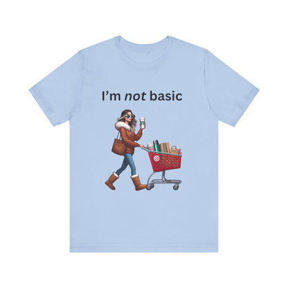 Not Basic - Unisex Jersey Short Sleeve Tee