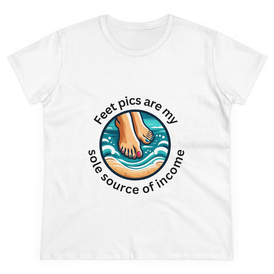 Feet pics are my sole source of income - Women's Midweight Cotton Tee